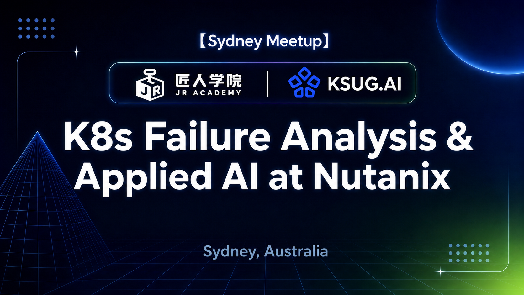 【Sydney Meetup】 K8s Failure Analysis & Applied AI at Nutanix