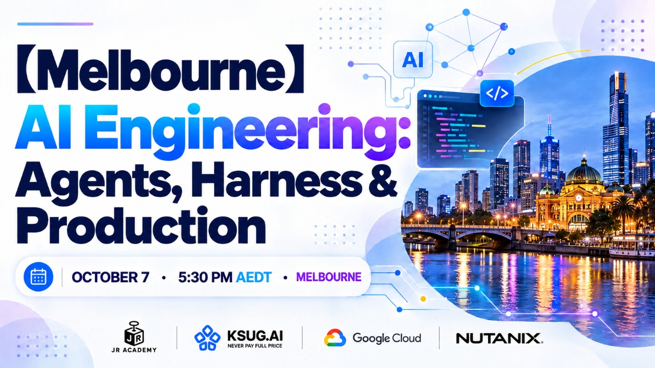 【Melbourne】AI Engineering: From Agents and Harnesses to Production