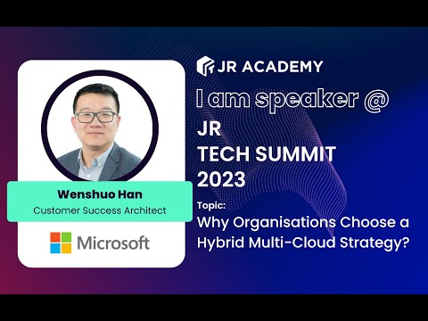 Why Organisations Choose a Hybrid Multi cloud Strategy By Wenshuo Han | JR Tech Summit