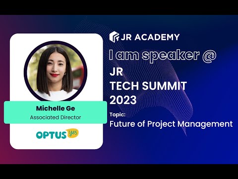 Future of Project Management By Michelle Ge | JR Tech Summit